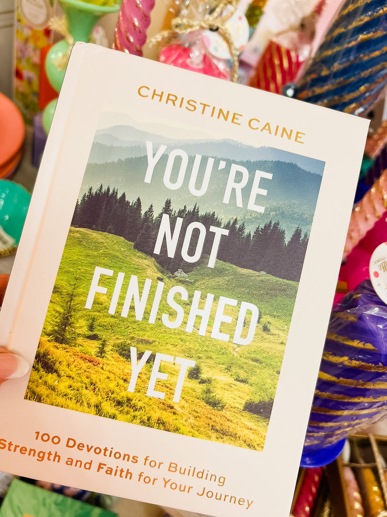 You're Not Finished Yet