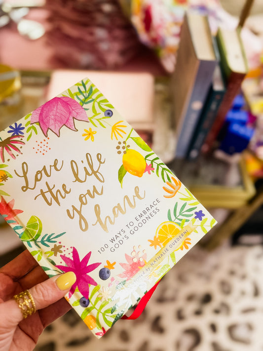 Love The Life You Have