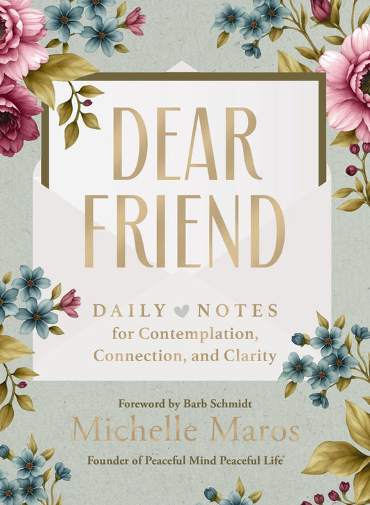 Dear Friend: Daily Love Notes for Contemplation, Connection, and Clarity